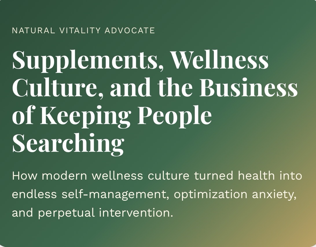 Supplements, Wellness Culture, and the Business of Keeping People Searching